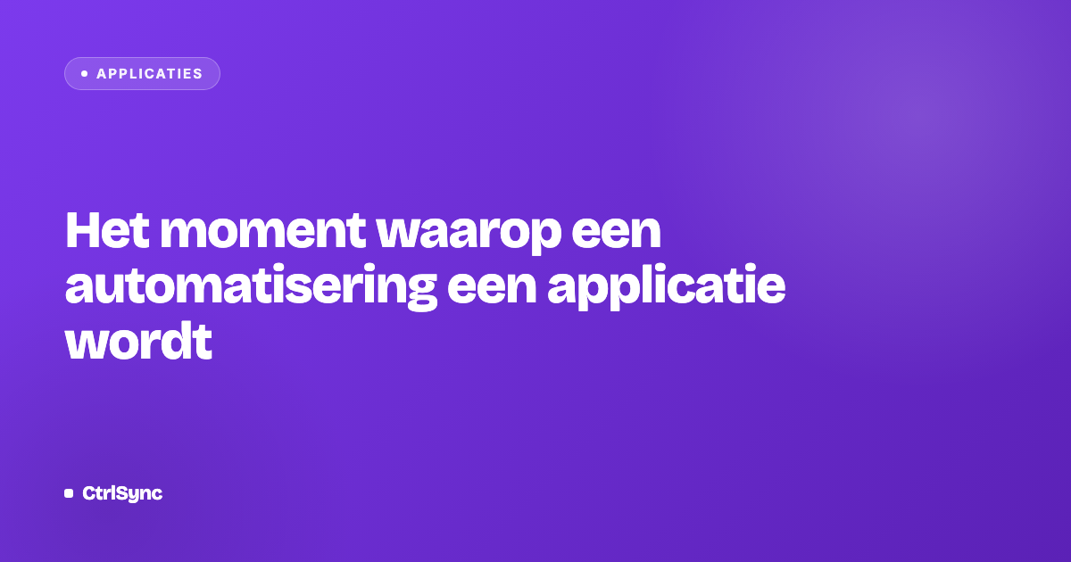 Het moment waarop een automatisering een applicatie wordt